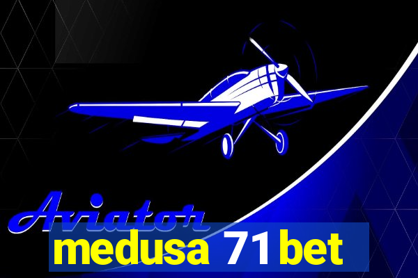 medusa 71 bet